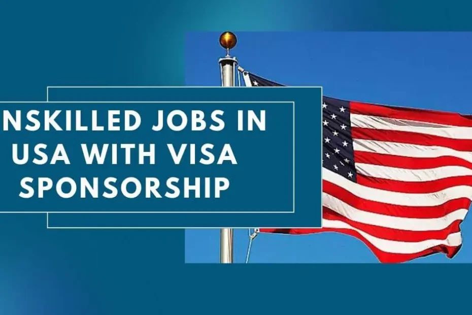 Unskilled Jobs With Visa Sponsorship USA